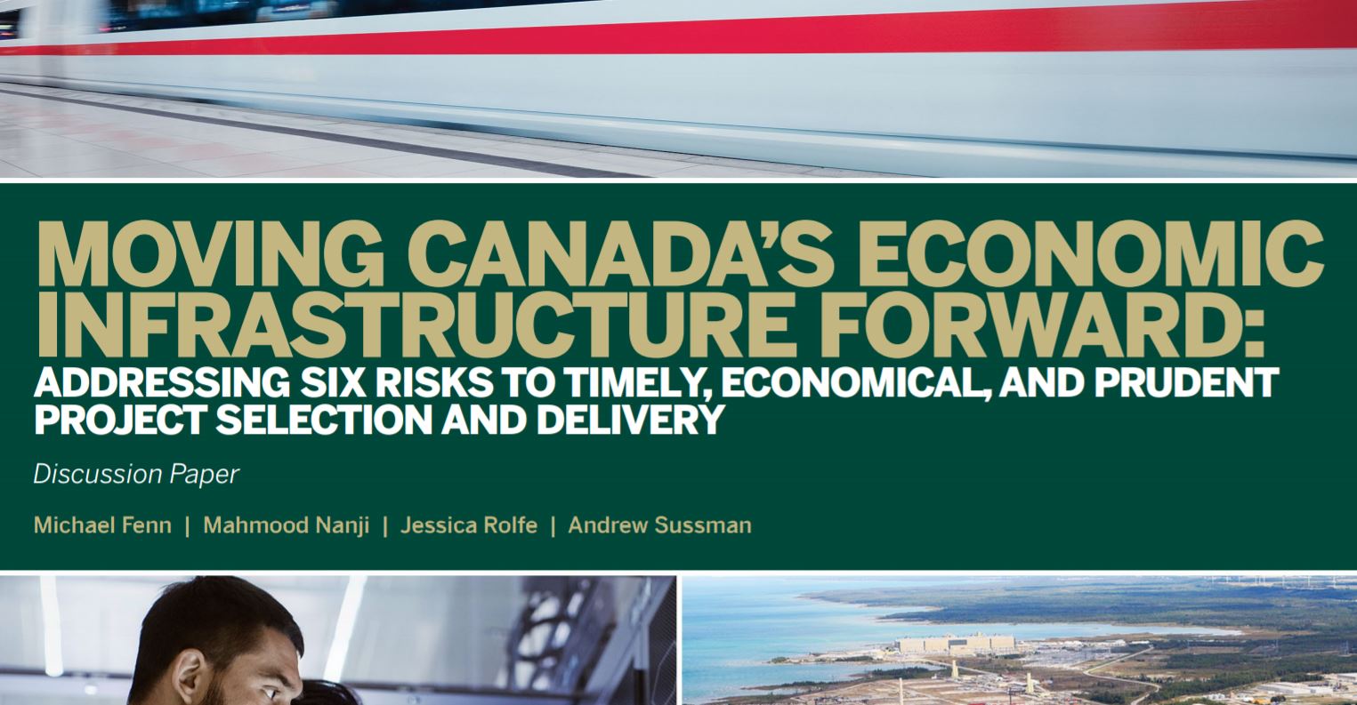 Moving Canada's Economic Infrastructure Forward: Addressing Six Risks to Timely, Economical and Prudent Project Selection and Delivery